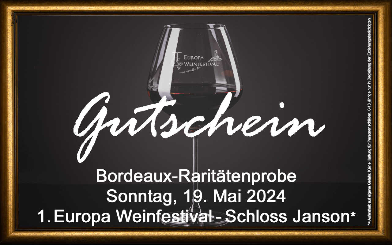 Weinfestival Bordeaux-Raritätenprobe 19.05.2024 (So.) Messe-Gutschein Schloss Janson Weinfestival Bordeaux-Raritätenprobe 19.05.2024 (So.) Messe-Gutschein Schloss Janson